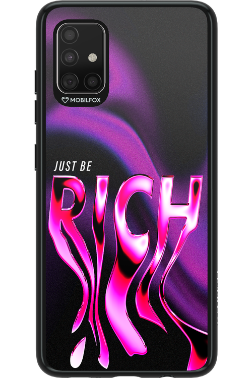 Just be rich - Samsung Galaxy A51