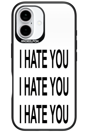 I HATE YOU 2.0 - Apple iPhone 16