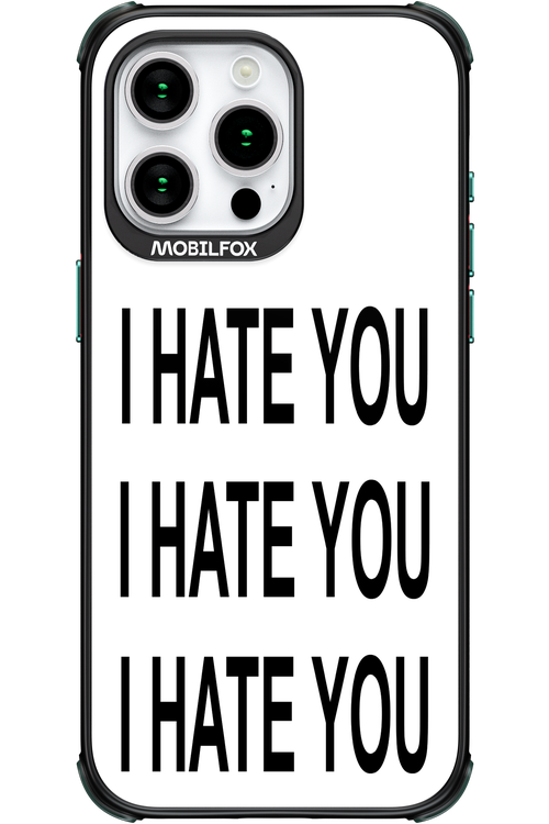 I HATE YOU 2.0 - Apple iPhone 15 Pro Max