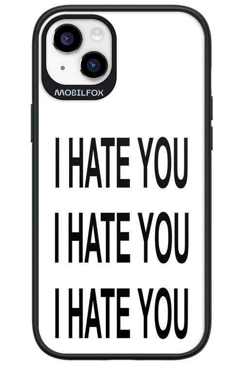 I HATE YOU 2.0 - Apple iPhone 14 Plus