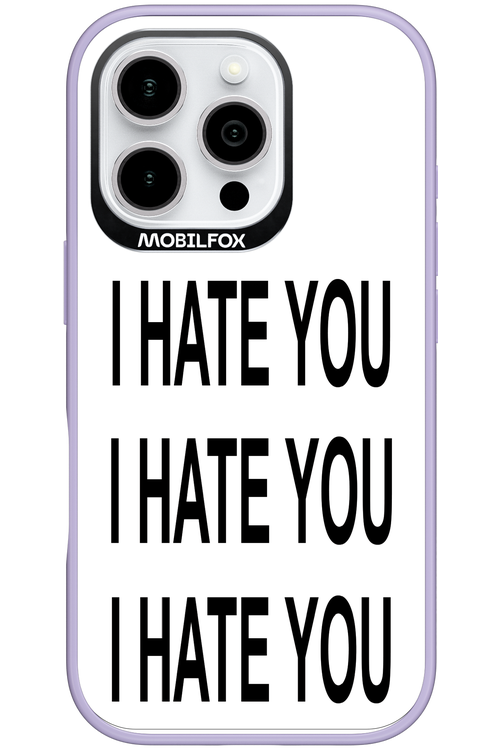 I HATE YOU 2.0 - Apple iPhone 16 Pro