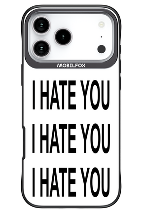 I HATE YOU 2.0 - Apple iPhone 17 Pro Max