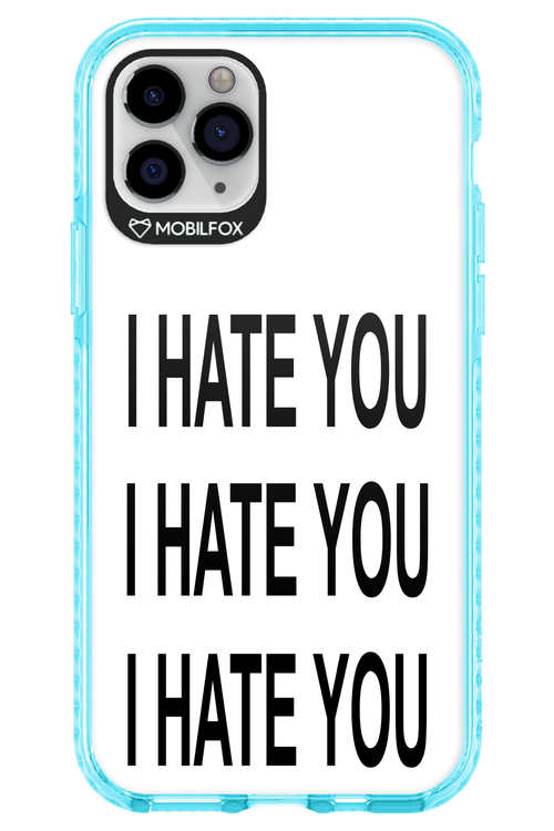 I HATE YOU 2.0 - Apple iPhone 11 Pro