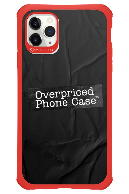 Overpriced Phone Case 2.0 - Apple iPhone 11 Pro Max