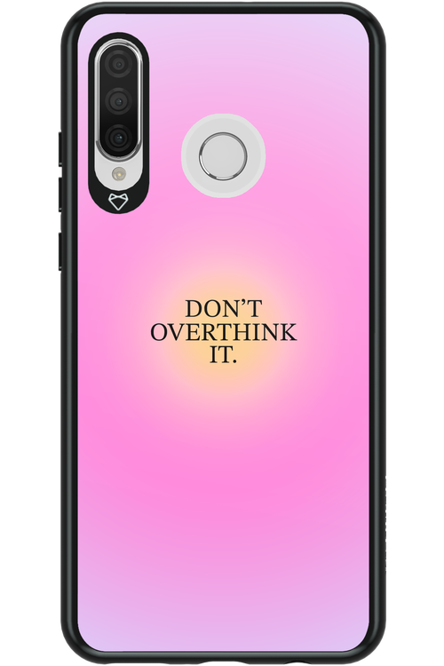Don't Overthink It - Huawei P30 Lite