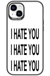 I HATE YOU - Apple iPhone 15 Plus