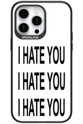 I HATE YOU 2.0 - Apple iPhone 15 Pro Max