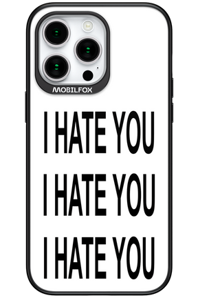 I HATE YOU 2.0 - Apple iPhone 15 Pro Max