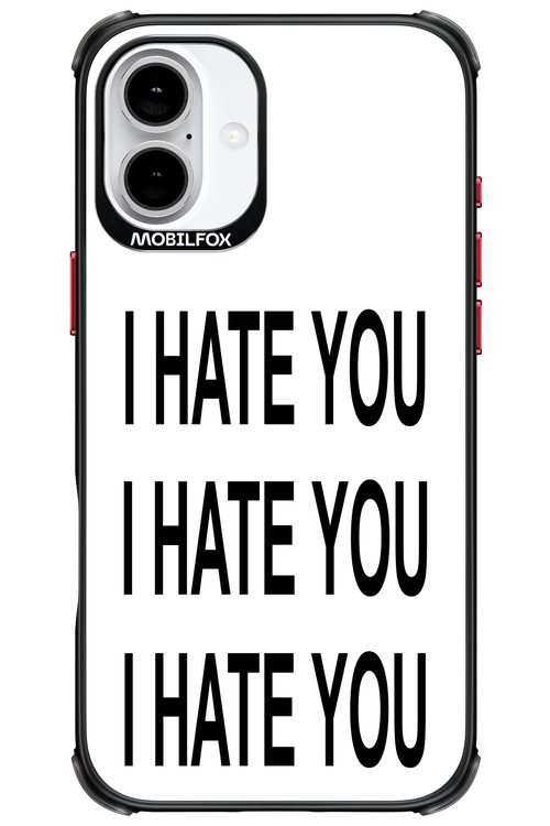 I HATE YOU 2.0 - Apple iPhone 16 Plus