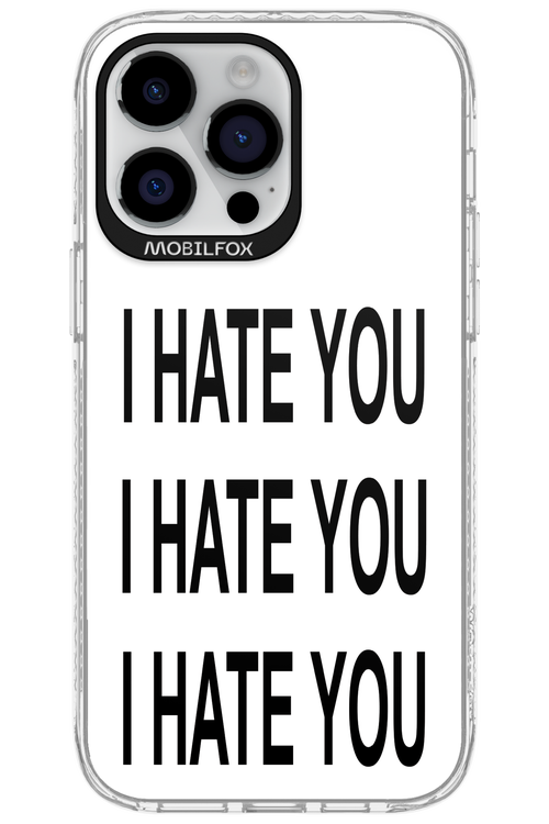 I HATE YOU 2.0 - Apple iPhone 14 Pro Max