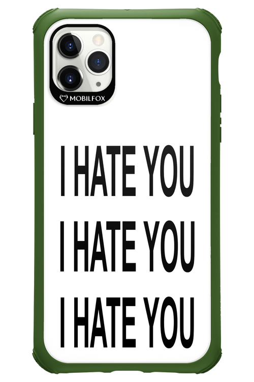 I HATE YOU 2.0 - Apple iPhone 11 Pro Max