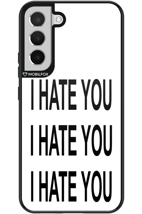 I HATE YOU 2.0 - Samsung Galaxy S22+