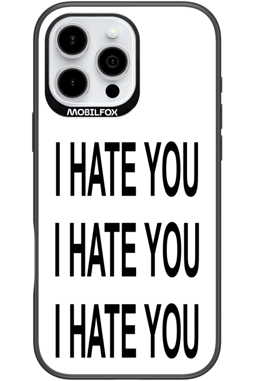 I HATE YOU 2.0 - Apple iPhone 16 Pro Max