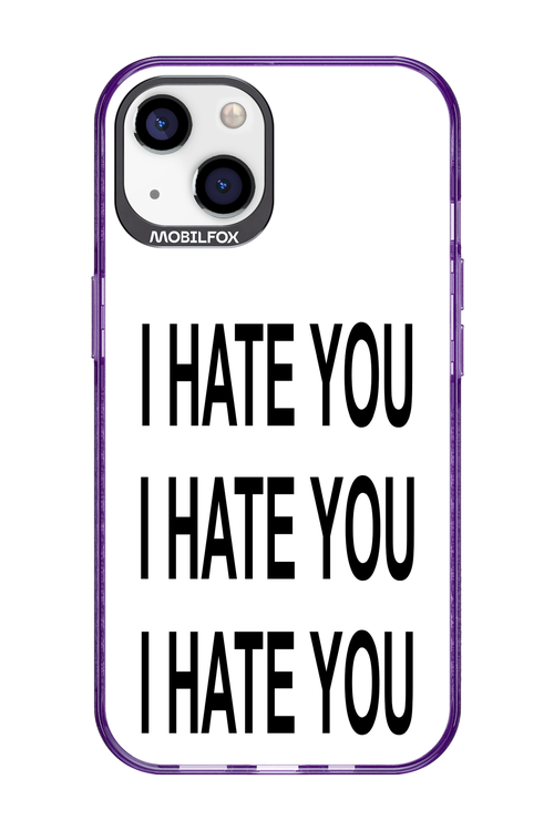 I HATE YOU 2.0 - Apple iPhone 13