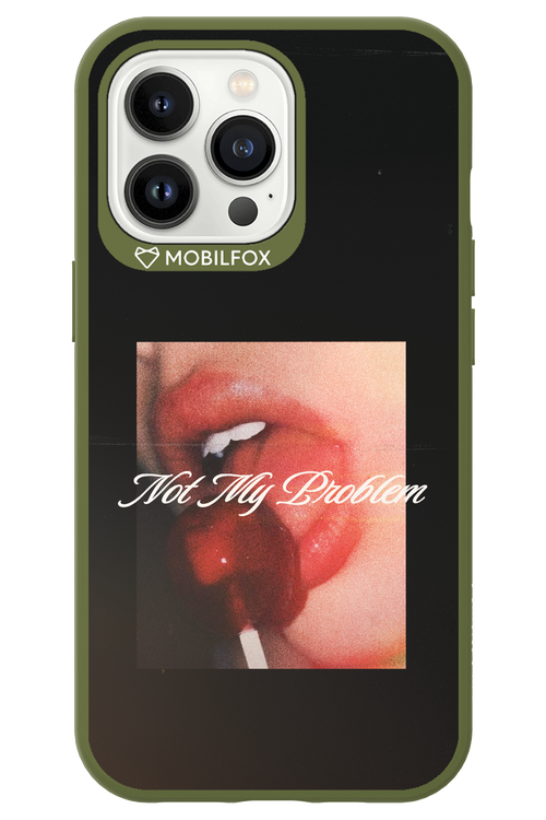 Not My Problem II 2.0 - Apple iPhone 13 Pro