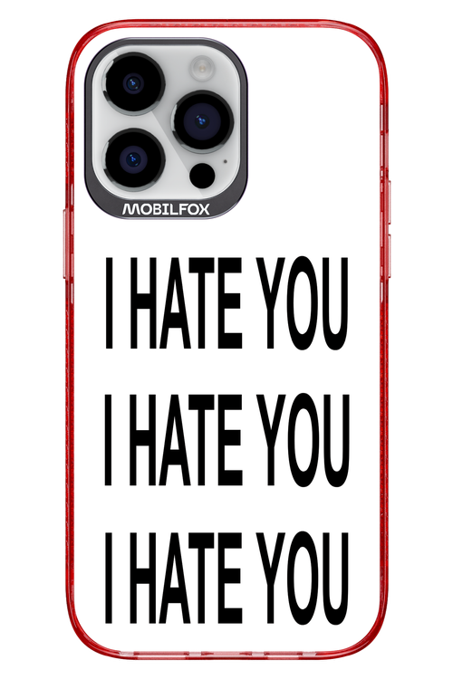 I HATE YOU 2.0 - Apple iPhone 14 Pro Max