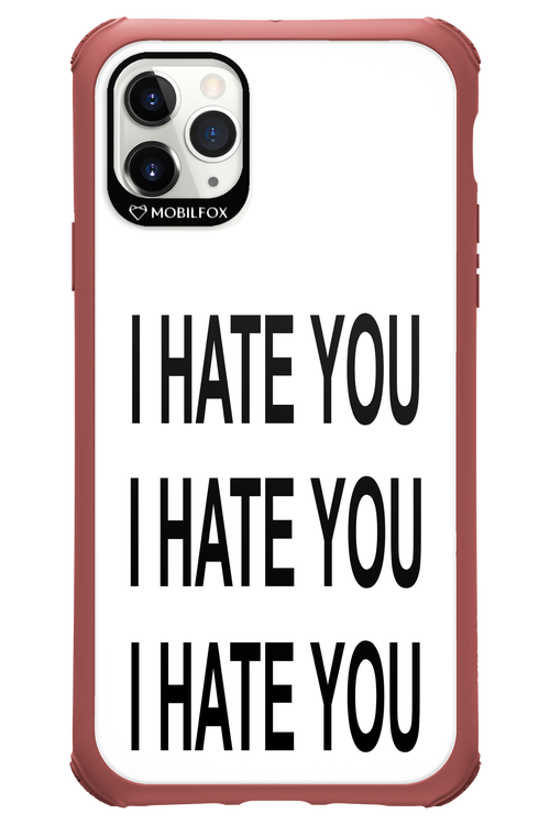 I HATE YOU 2.0 - Apple iPhone 11 Pro Max