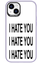 I HATE YOU 2.0 - Apple iPhone 15 Plus