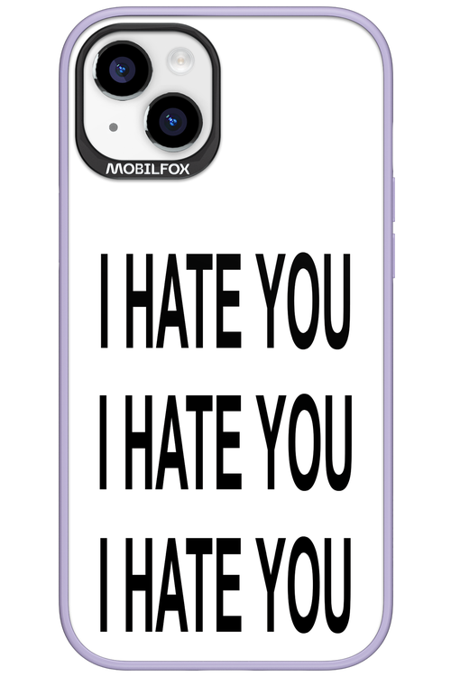 I HATE YOU 2.0 - Apple iPhone 15 Plus