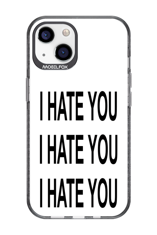 I HATE YOU 2.0 - Apple iPhone 13