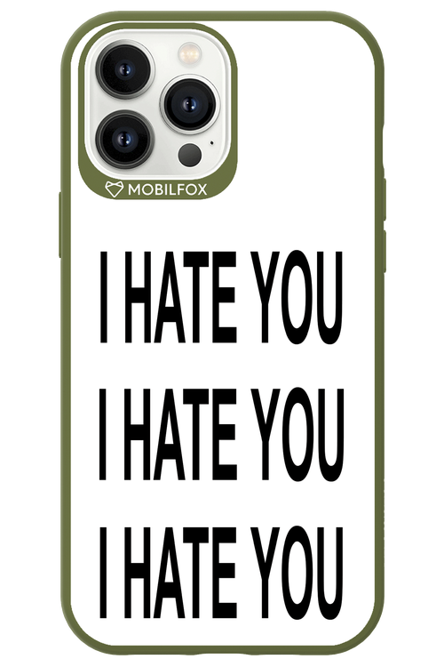 I HATE YOU 2.0 - Apple iPhone 13 Pro Max