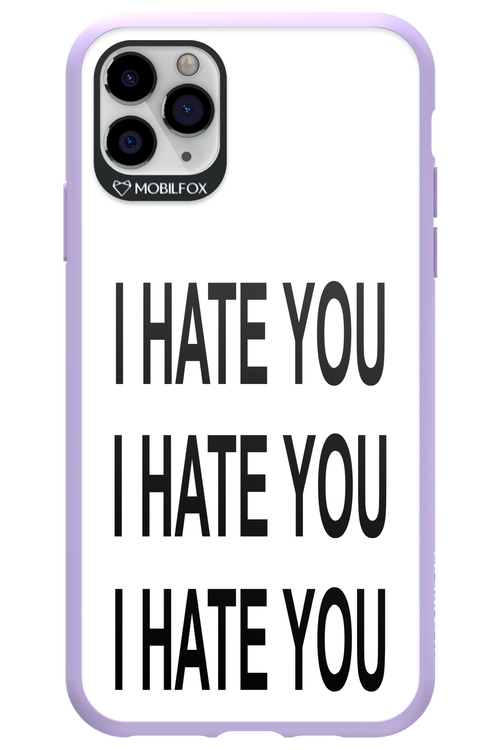 I HATE YOU 2.0 - Apple iPhone 11 Pro Max