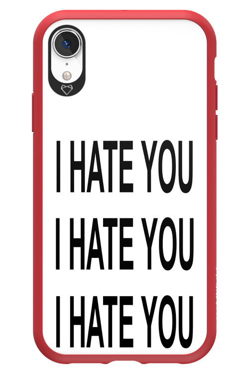 I HATE YOU 2.0 - Apple iPhone XR