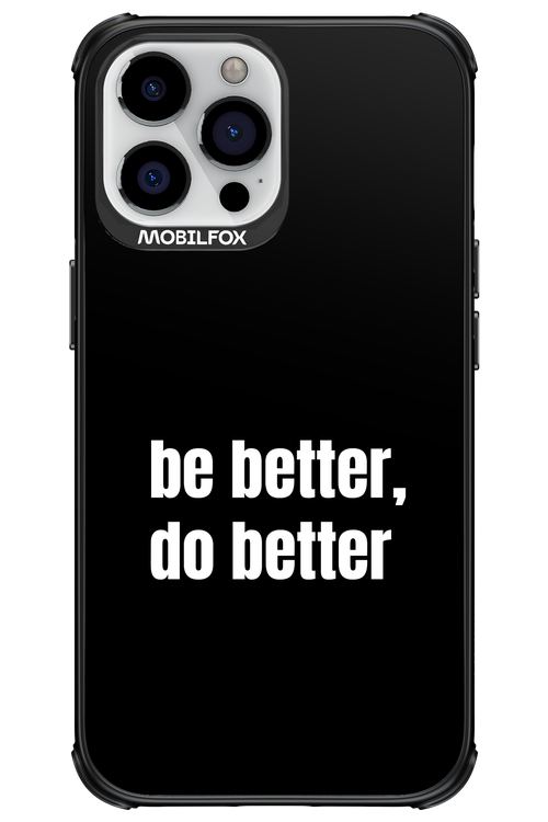Be Better Black - Apple iPhone 13 Pro Max