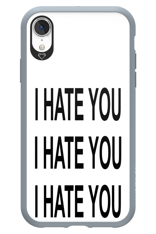 I HATE YOU 2.0 - Apple iPhone XR