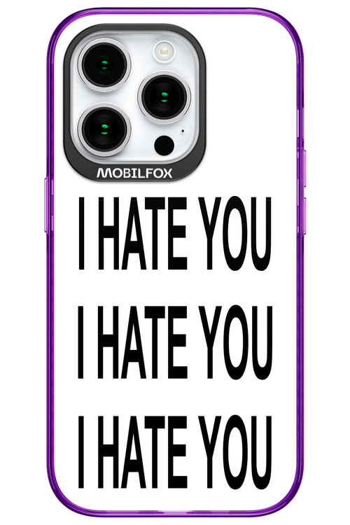 I HATE YOU 2.0 - Apple iPhone 15 Pro