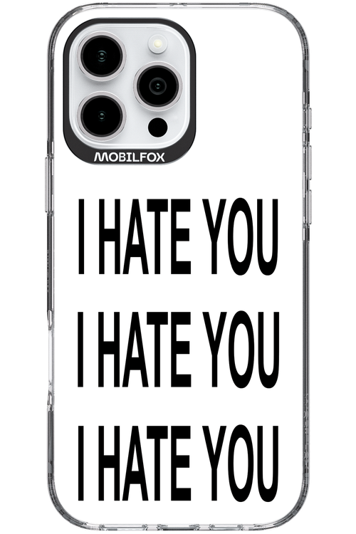 I HATE YOU 2.0 - Apple iPhone 16 Pro Max