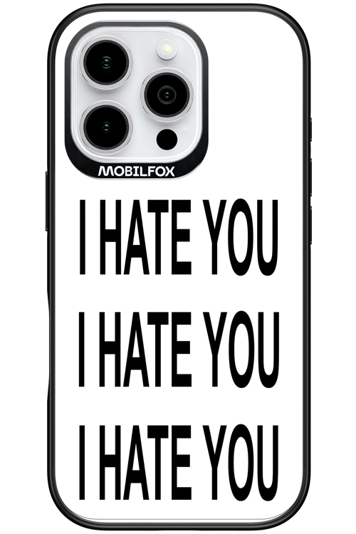 I HATE YOU 2.0 - Apple iPhone 16 Pro