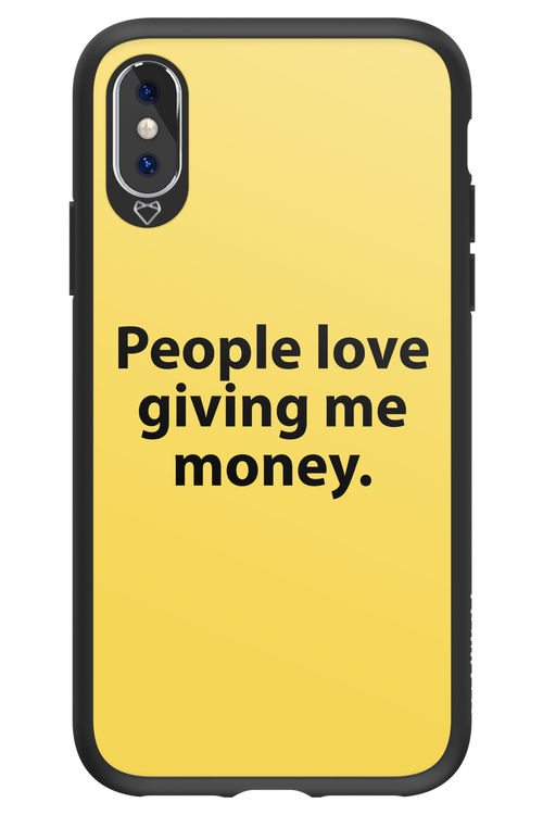 People love giving me money - Apple iPhone XS