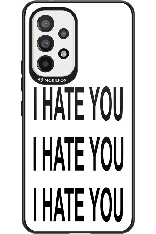 I HATE YOU 2.0 - Samsung Galaxy A53