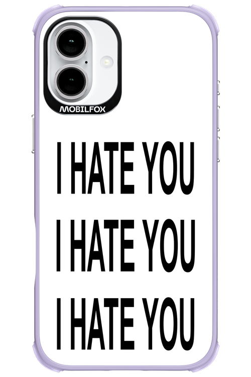 I HATE YOU 2.0 - Apple iPhone 16 Plus