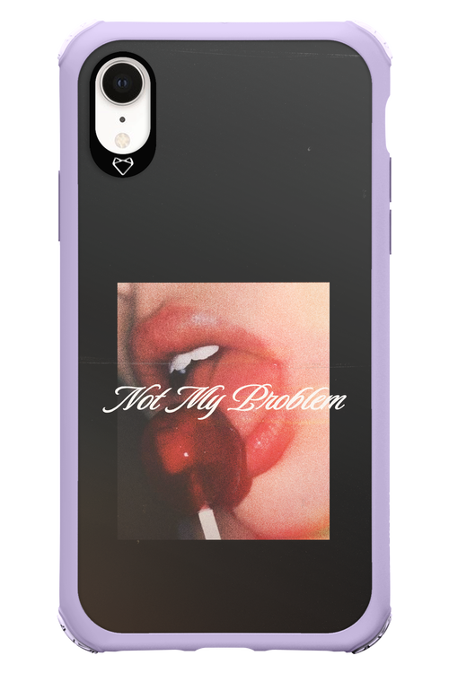 Not My Problem II 2.0 - Apple iPhone XR
