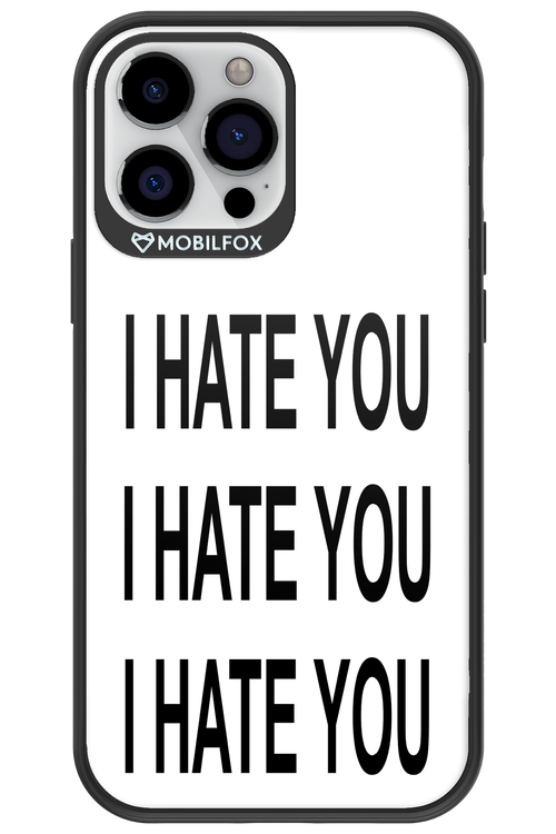 I HATE YOU 2.0 - Apple iPhone 13 Pro Max