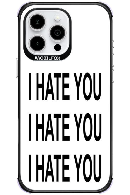 I HATE YOU 2.0 - Apple iPhone 16 Pro Max