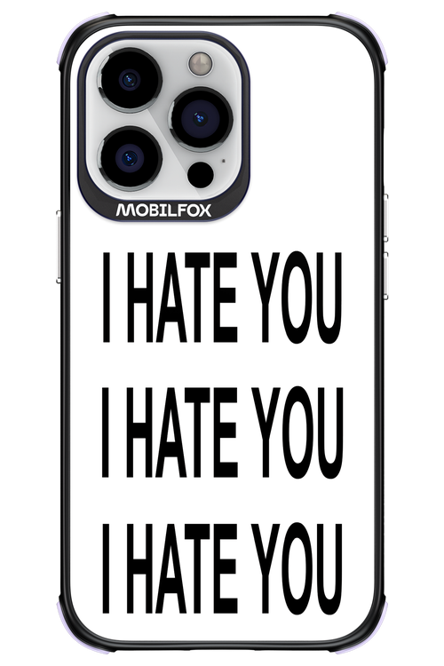 I HATE YOU 2.0 - Apple iPhone 13 Pro