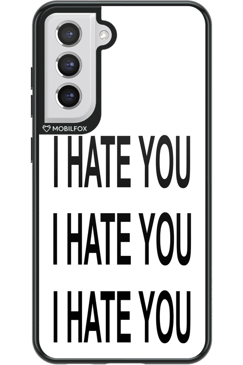I HATE YOU 2.0 - Samsung Galaxy S21 FE