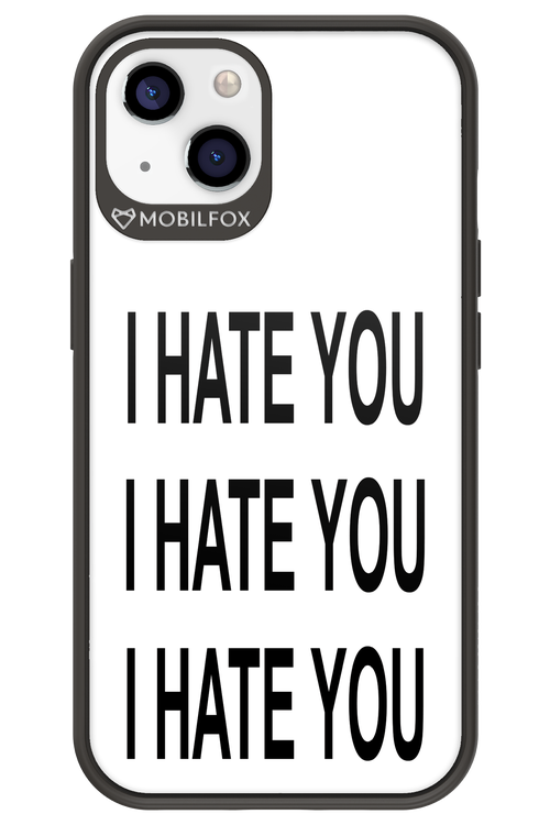 I HATE YOU 2.0 - Apple iPhone 13