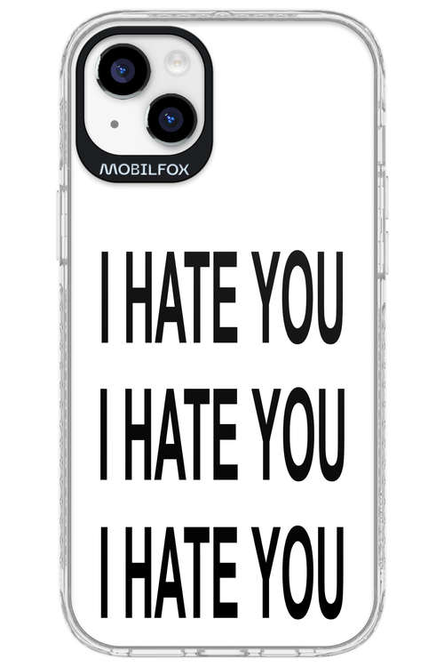 I HATE YOU 2.0 - Apple iPhone 14 Plus