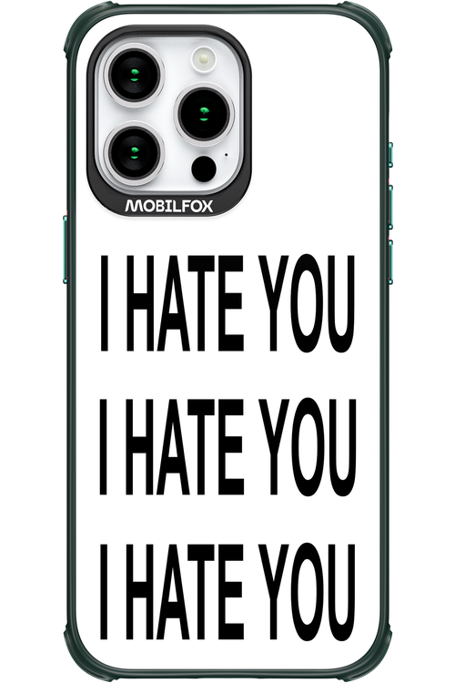 I HATE YOU 2.0 - Apple iPhone 15 Pro Max