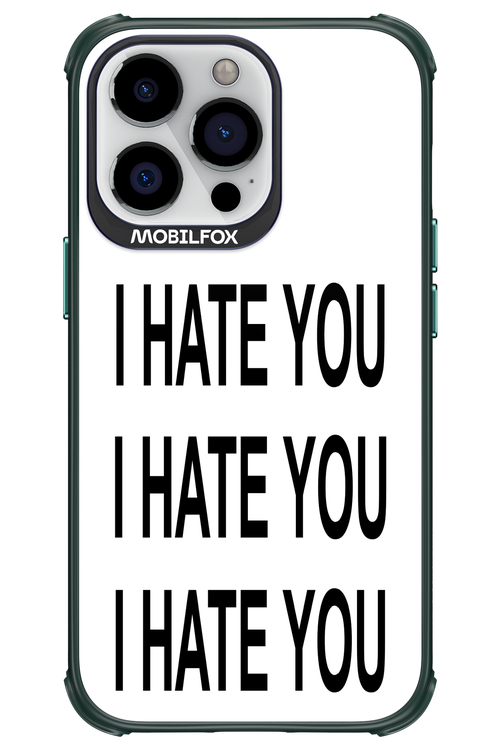 I HATE YOU 2.0 - Apple iPhone 13 Pro