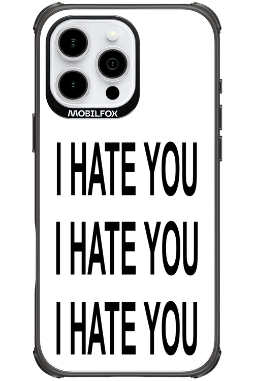 I HATE YOU 2.0 - Apple iPhone 16 Pro Max