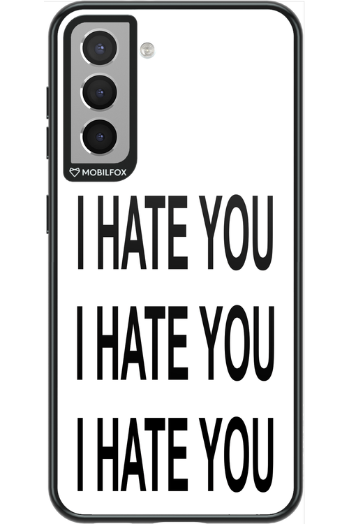 I HATE YOU 2.0 - Samsung Galaxy S21