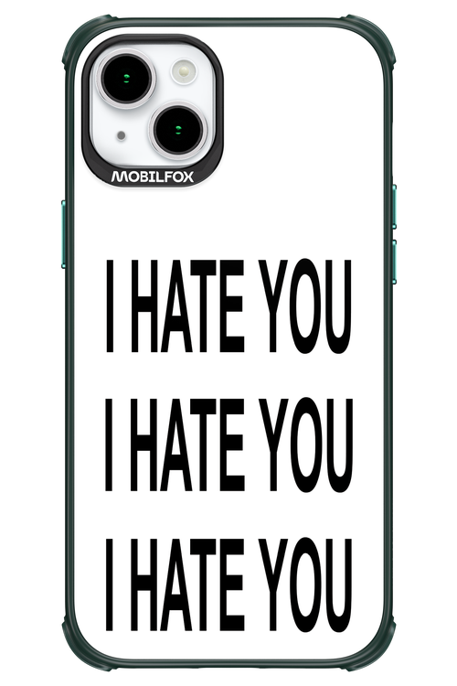 I HATE YOU 2.0 - Apple iPhone 15 Plus