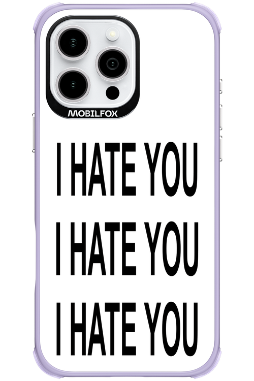 I HATE YOU 2.0 - Apple iPhone 16 Pro Max