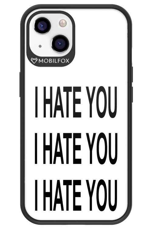I HATE YOU 2.0 - Apple iPhone 13