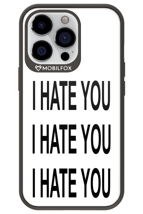 I HATE YOU 2.0 - Apple iPhone 13 Pro